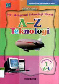 A-Z Teknologi (Ensiklopedi Volume 1 A-F)