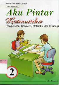 Aku Pintar Matematika 2 (Pengukuran, Geometri, Statistika dan Peluang)