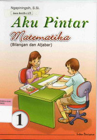 Aku Pintar Matematika 1 (Bilangan dan Aljabar)