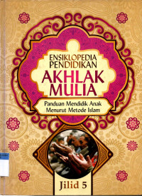 Ensiklopedia Pendidikan Akhlak Mulia (Jilid 5)