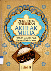 Ensiklopedia Pendidikan Akhlak Mulia (Jilid 8)