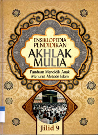 Ensiklopedia Pendidikan Akhlak Mulia (Jilid 9)