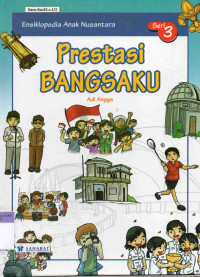 Ensiklopedia Anak Nusantara ; Prestasi Bangsaku Seri : 3