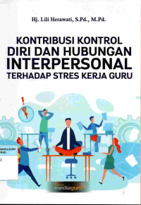 Kontribusi Kontrol Diri dan Hubungan Interpersonal terhadap Stres Kerja Guru