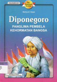 Diponegoro : Panglima Pembela Kehormatan Bangsa