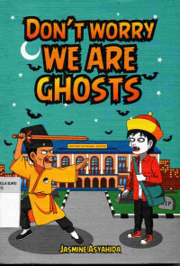 Don't Worry We are Ghosts