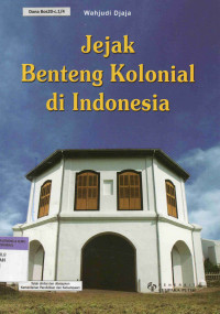 Jejak Benteng Kolonial di Indonesia