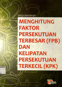 Image of Menghitung Faktor Persekutuan Terbesar (FPB) dan Kelipatan Persekutuan Terkecil (KPK)