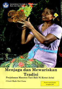 Image of Menjaga dan Mewariskan Tradisi : Perjalanan Maestro Tari Bali Ni Keetut Arini