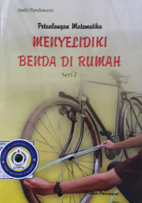 Petualangan Matematika : Menyelidiki Benda di Rumah (Seri 2)